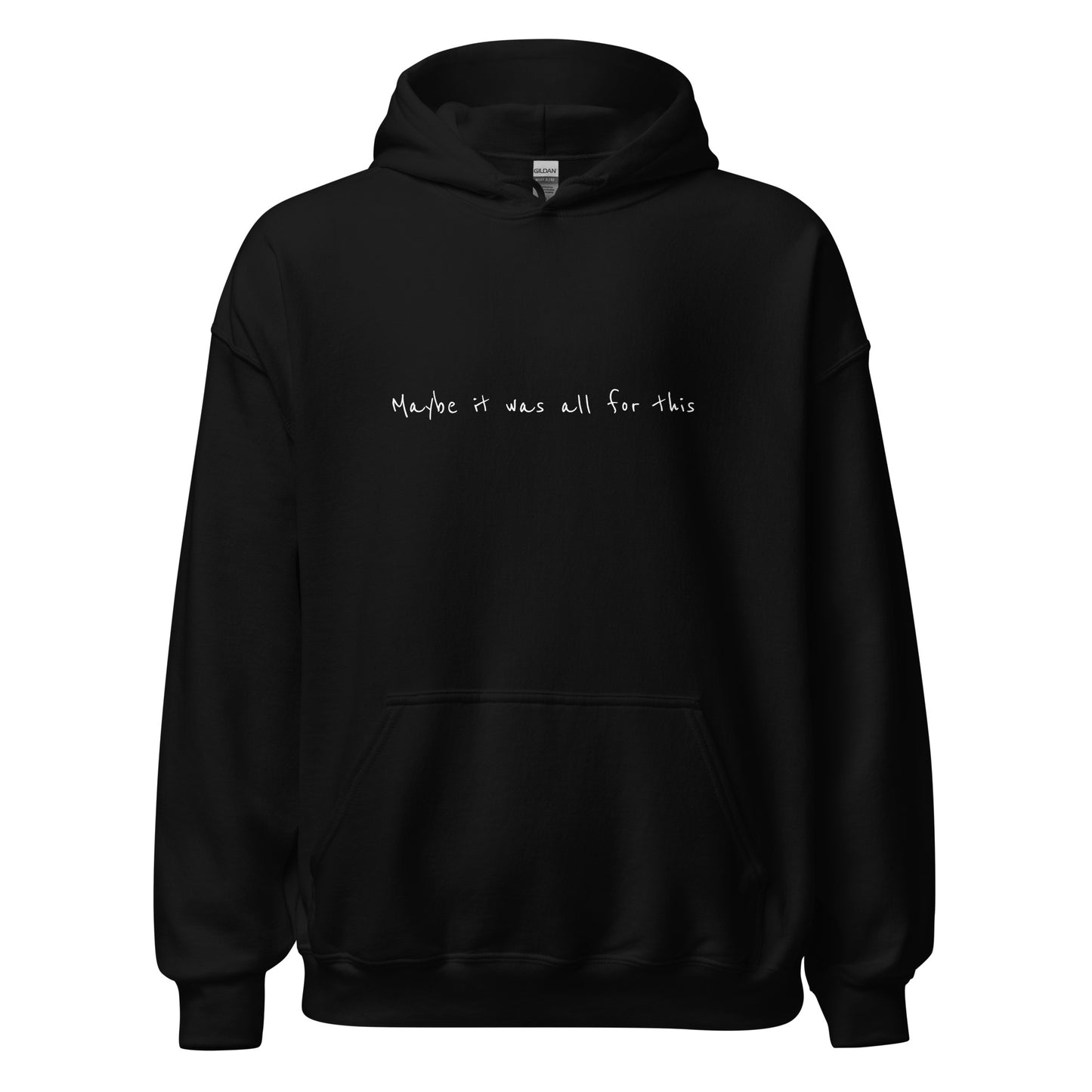 Maybe it was all for this | Black | Hoodie